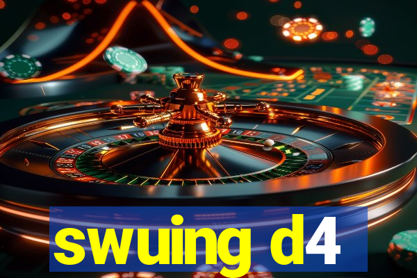 swuing d4